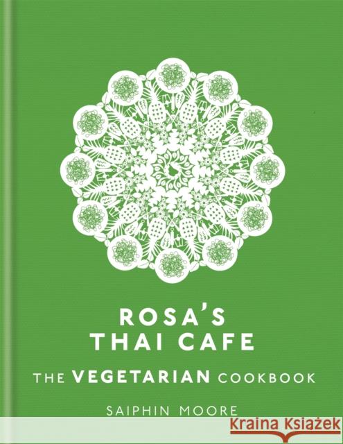 Rosa's Thai Cafe: The Vegetarian Cookbook Saiphin Moore 9781784724238 Octopus Publishing Group - książka