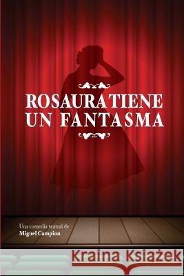 Rosaura tiene un fantasma Campion, Miguel 9781492814238 Createspace - książka