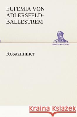 Rosazimmer Adlersfeld-Ballestrem, Eufemia von 9783849528973 TREDITION CLASSICS - książka