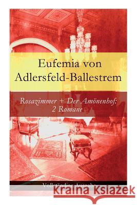 Rosazimmer + Der Amönenhof: 2 Romane Von Adlersfeld-Ballestrem, Eufemia 9788027315680 E-Artnow - książka