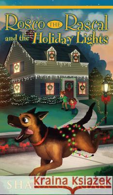 Rosco the Rascal and the Holiday Lights Shana Gorian Ros Webb Josh Addessi 9781732061149 Shana Gorian, Author - książka