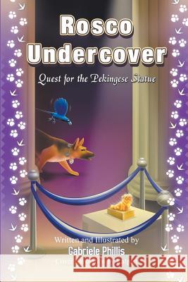Rosco Undercover: Quest for the Pekingese Statue (B/W) Mrs Gabriele Phillis 9781493768073 Createspace - książka
