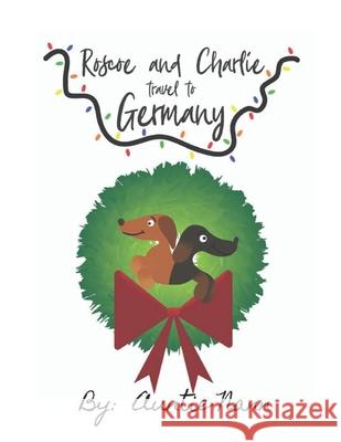 Roscoe and Charlie Travel: To Germany Rudy Lopez Alissa Clark Auntie Nann 9781670790866 Independently Published - książka