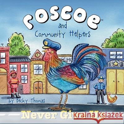 Roscoe and Community Helpers Never Give Up Becky Thomas 9781962727075 Peaches Place Publishing - książka