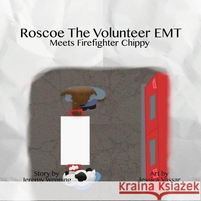 Roscoe the Volunteer EMT Meets Firefighter Chippy Jeremy Wenning Jessica Vassar Lauren Wenning 9781532318474 3 Jw LLC DBA Coco Publications - książka