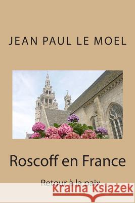 Roscoff en France Jean Paul L Jean Paul L 9781508712886 Createspace Independent Publishing Platform - książka