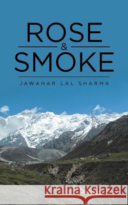 Rose & Smoke Jawahar Lal Sharma 9781482888645 Partridge India - książka