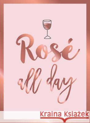Rose All Day: Recipes, Quotes and Statements for Rose Lovers Summersdale Publishers 9781786854971 Octopus Publishing Group - książka