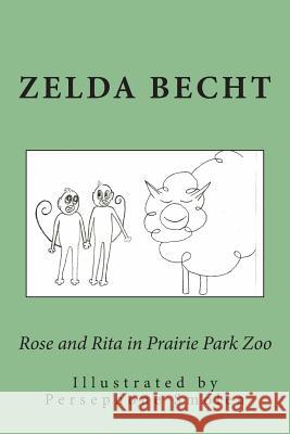 Rose and Rita in Prairie Park Zoo Zelda Becht Persephone Smolen 9781483940250 Createspace - książka