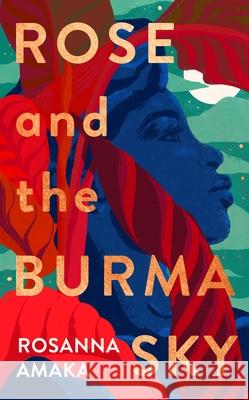 Rose and the Burma Sky: The heartrending unrequited love story of a black soldier in the Second World War Rosanna Amaka 9780857526748 Transworld - książka