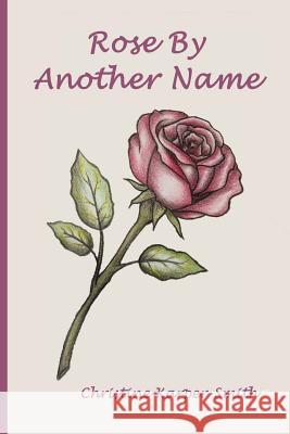 Rose by Another Name Christine Karper-Smith 9780692178379 Christine Karper-Smith - książka