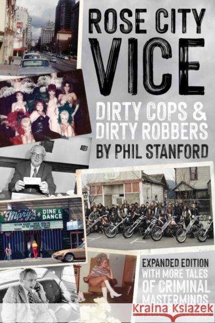 Rose City Vice Expanded Edition: Dirty Cop and Dirty Robbers Phil Stanford 9781627311779 Feral House - książka