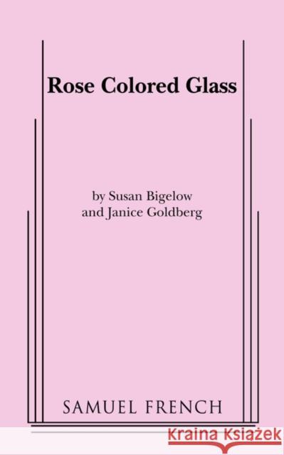 Rose Colored Glass Susan Bigelow Janet Goldberg 9780573650802 Samuel French Trade - książka