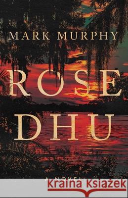 Rose Dhu Mark Murphy 9781967510702 GFB - książka