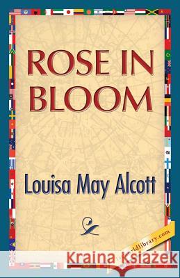 Rose in Bloom Louisa May Alcott 1st World Publishing 9781421849805 1st World Publishing - książka