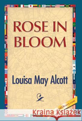 Rose in Bloom Louisa May Alcott 1st World Publishing 9781421850788 1st World Publishing - książka