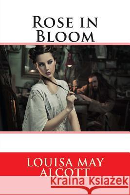 Rose in Bloom Louisa May Alcott 9781495327520 Createspace - książka