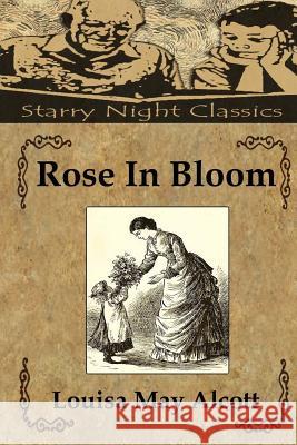 Rose in Bloom Louisa May Alcott Richard S. Hartmetz 9781497492424 Createspace - książka