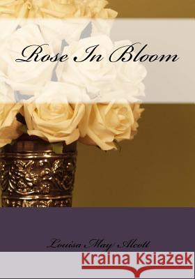 Rose In Bloom May Alcott, Louisa 9781507646328 Createspace - książka