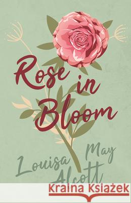 Rose in Bloom Louisa May Alcott 9781528714143 Read & Co. Books - książka
