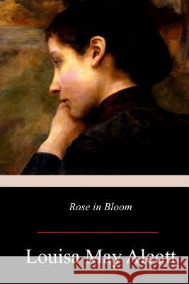 Rose in Bloom Louisa May Alcott 9781548822361 Createspace Independent Publishing Platform - książka