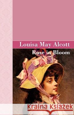 Rose in Bloom Louisa May Alcott 9781605120027 Akasha Classics - książka