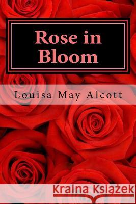 Rose in bloom Alcott, Louisa May 9781979591362 Createspace Independent Publishing Platform - książka