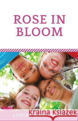 Rose in Bloom: The Louisa May Alcott's sequel to Eight Cousins Louisa May Alcott 9782956882275 Les Prairies Numeriques - książka