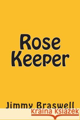 Rose Keeper Jimmy Braswell 9781494959364 Createspace - książka