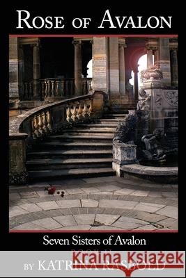 Rose of Avalon Katrina Rasbold 9781497478664 Createspace - książka