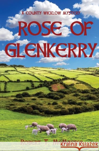 Rose of Glenkerry: A County Wicklow Mystery Robert T McMaster 9781087966793 IngramSpark - książka