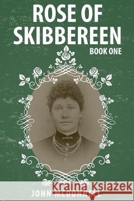 Rose Of Skibbereen: Book One McDonnell, John 9781544983653 Createspace Independent Publishing Platform - książka