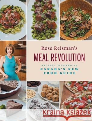 Rose Reisman's Meal Revolution: Recipes Inspired by Canada's New Food Guide Rose Reisman Mike McColl 9781525566615 FriesenPress - książka