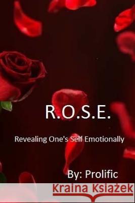 R.O.S.E.: Revealing One's Self Emotionally Mr Prolific 9781545327357 Createspace Independent Publishing Platform - książka