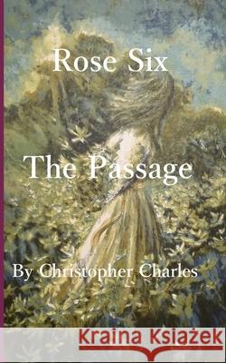 Rose Six: The Passage Christopher Charles 9781950901302 Kenneth Colerick - książka