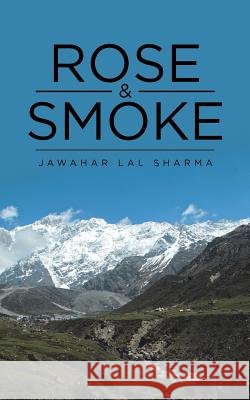 Rose & Smoke Jawahar Lal Sharma 9781482888645 Partridge India - książka