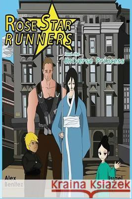 Rose Star Runners: and the Universe Princess Benitez, Israel 9780692714638 Alex Benitez - książka
