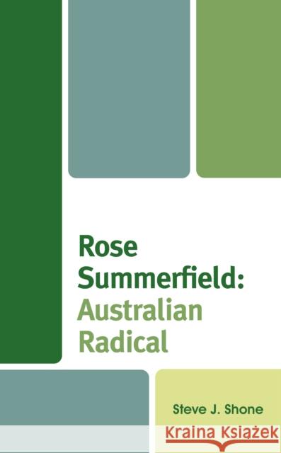 Rose Summerfield: Australian Radical Steve J. Shone 9781666909401 Lexington Books - książka