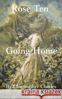 Rose Ten: Going Home Christopher Charles 9781727861815 Createspace Independent Publishing Platform - książka