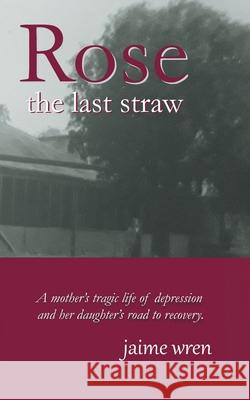 Rose: The Last Straw Jaime Wren 9780228833000 Tellwell Talent - książka