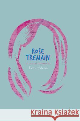 Rose Tremain: A Critical Introduction Walezak, Emilie 9783319571287 Palgrave MacMillan - książka