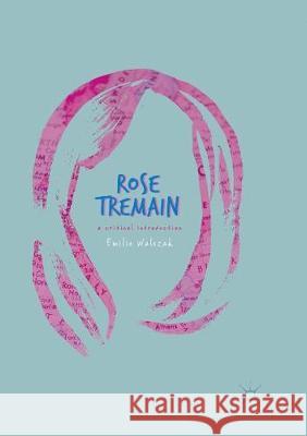 Rose Tremain: A Critical Introduction Walezak, Emilie 9783319860848 Palgrave Macmillan - książka