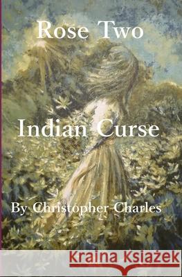Rose Two: Indian Curse Christopher Charles 9781950901227 Kenneth Colerick - książka