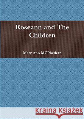 Roseann and The Children Mary Ann McPhedran 9780244619633 Lulu.com - książka