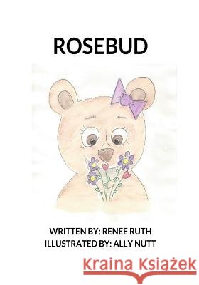 Rosebud Renee Ruth Ally Nutt 9781986706919 Createspace Independent Publishing Platform - książka
