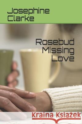 Rosebud Missing Love Clarke Josephine Clarke 9798685695154 Independently published - książka