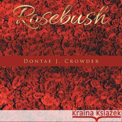 Rosebush Dontae J Crowder 9781546204374 Authorhouse - książka