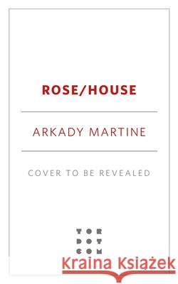 Rose/House Arkady Martine 9781250387486 Tordotcom - książka
