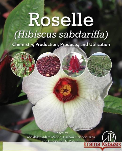 Roselle (Hibiscus Sabdariffa): Chemistry, Production, Products, and Utilization Mariod, Abdalbasit 9780128221006 Academic Press - książka