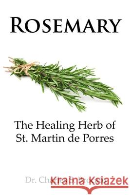 Rosemary: The Healing Herb of St. Martin de Porres Charles S. Brocato 9781981782680 Createspace Independent Publishing Platform - książka